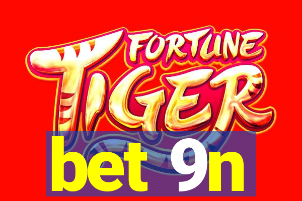 bet 9n